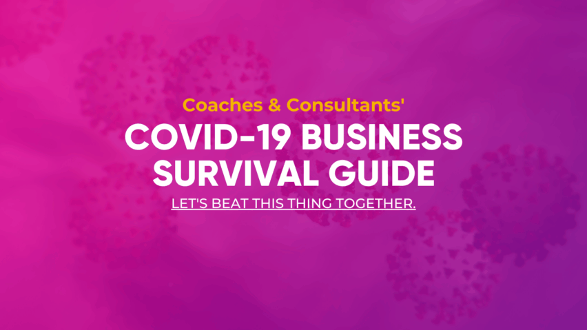 How Coaches & Consultants Can THRIVE Despite The Fear And Uncertainty Of Coronavirus COVID-19